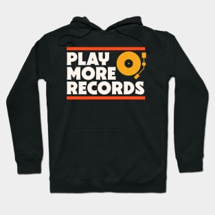 Play More Records // Music Lover // Vinyl Junkie // Record Collector Hoodie